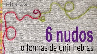 6 nudos útiles para unir hebras al tejer  Tejiendo Perú