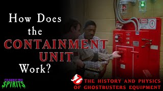 How Does the Containment Unit Work? | The History and Physics of Ghostbusters Equipment