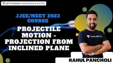 L6 Projectile Motion - Projection from Inclined Plane | JEE Main | Foundation& NTSE | Rahul Pancholi