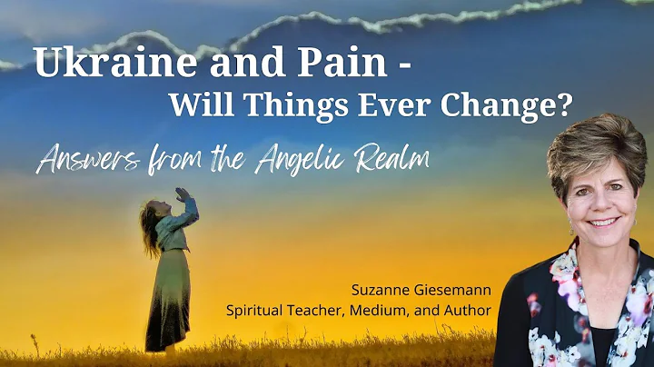 Ukraine and Pain - Answers from the Angelic Realm