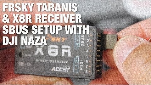 FrSky Taranis and X8R Receiver SBUS Setup w/ NAZA Flight Controller