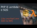 PHP em fila SQS processando Lambda, nunca foi tão fácil PHP em serverless na AWS