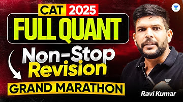FULL QUANT Marathon for CAT 2025 | Non-Stop Revision with Ravi Sir (Part 2)