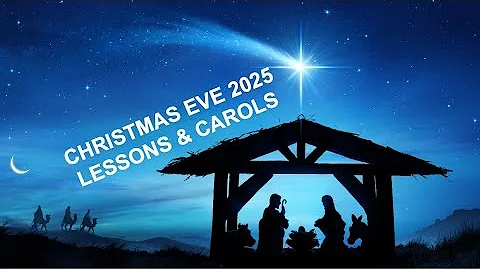 Christmas Eve Service 2025 | A Service of Lessons and Carols