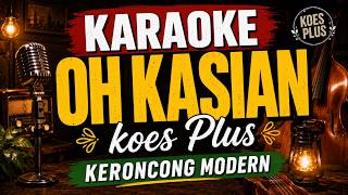 🎤 KARAOKE OH KASIHAN - Koes Plus | Keroncong Modern Full Lirik HD
