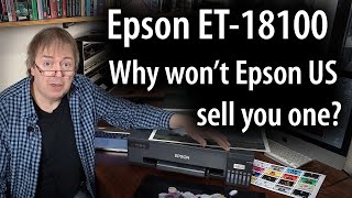 No Epson ET-18100 for the USA? Why&#39;s Epson not selling the best printer of its type in North America