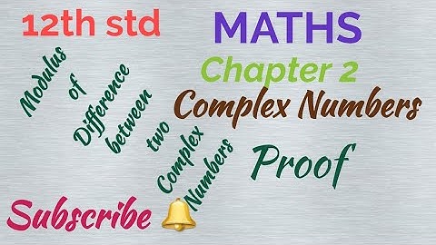 12th std / MATHS/ Chapter 2/Complex numbers/ Modulus of difference between two complex numbers proof