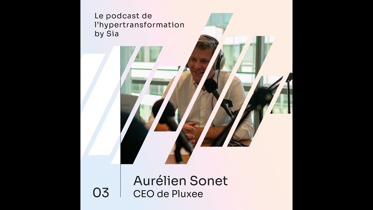 Aurélien Sonet (Pluxee) | Podcast de l’Hypertransformation by Sia – Saison 2 Épisode 3