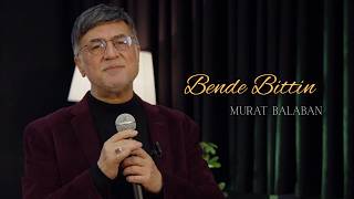Murat Balaban - Bende Bittin