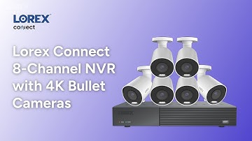 Keep Your Security Footage Private Lorex Connect 8-Channel NVR with 4K Bullet Cameras