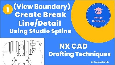 NX 2D Drafting Techniques -1 Create View Boundary by Break line/Details Using a Studio Spline