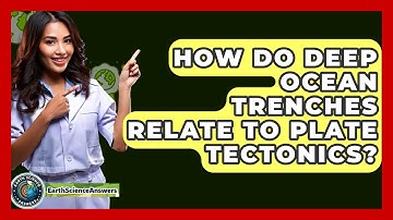 How Do Deep Ocean Trenches Relate to Plate Tectonics? - Earth Science Answers