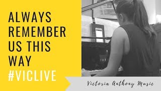 Video thumbnail of "Lady Gaga - Always Remember Us This Way (A Star Is Born) Live Cover by Victoria Anthony"