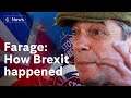 Nigel Farage explains how he thinks Brexit came about