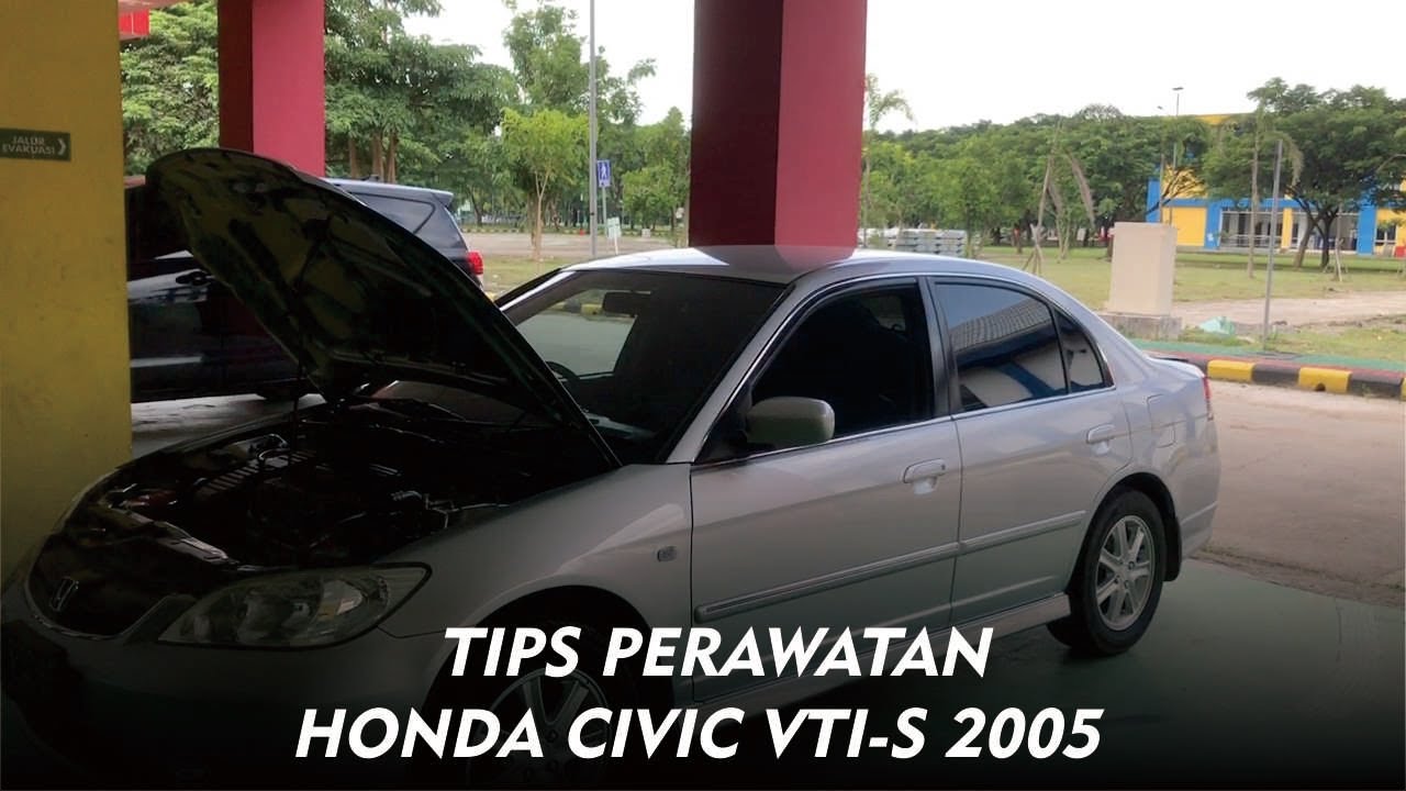 Tips Pemeriksaan dan Perawatan Ringan Honda Civic ES /VTIS MT 2005 #civic #vtis #vti
