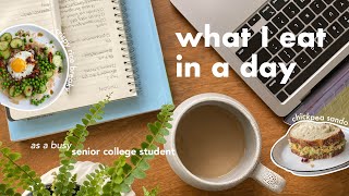 what I eat in a day | quick and easy meals from a busy senior college student 👩🏻‍💻