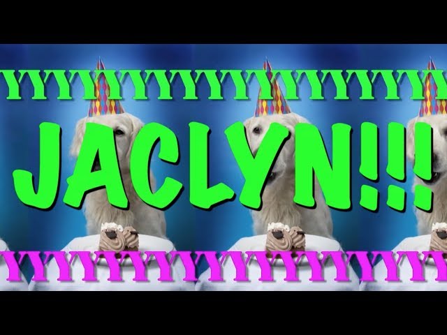 HAPPY BIRTHDAY JACLYN! - EPIC Happy Birthday Song