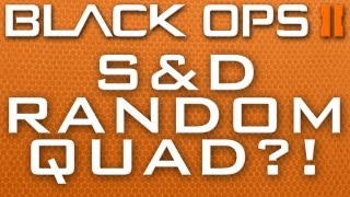 Black Ops 2 Random S&D QUAD!!!