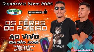 OS FERAS DO PIZEIRO - REPERTÓRIO NOVO 2024 AO VIVO EM SÃO JOSÉ (Parte 1)