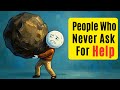 Psychology of People Who Never Ask for Help