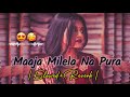      maaja milela na pura  slowed reverb bhojpuri song  neelkamal singh new song