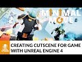 Creating cutscene for Minimal Move with Unreal Engine 4
