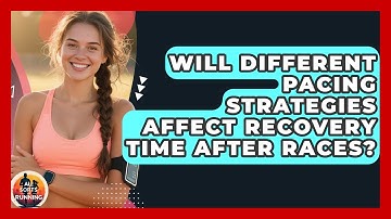Will Different Pacing Strategies Affect Recovery Time After Races? - All Sorts Of Running