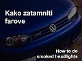 Kako zatamniti farove / How to do smoked headlights