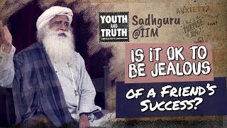 Is it Ok to be Jealous of a Friend’s Success? - Sadhguru