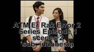 NONTON ATM Er Rak Error 2 Series Episode 1 scenes 2 subtittle indonesia