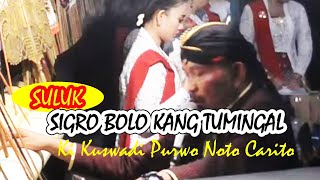 SULUK ||| SIGRO BOLO KANG TUMINGAL || KI KUSWADI PURWO NOTO CARITO