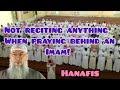 Maulana hanafi says its prohibited to recite behind the imam even in silent rakah assim al hakeem