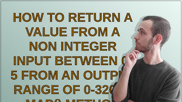 How to return a value from a non integer input between 0-5 from an output range of 0-320 in map()...