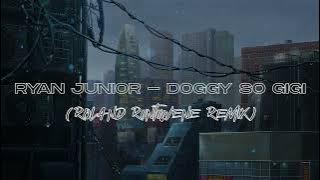 RYAN JUNIOR - Doggy So Gigi (Roland Runtuwene Remix) [FUTURE BOUNCE]