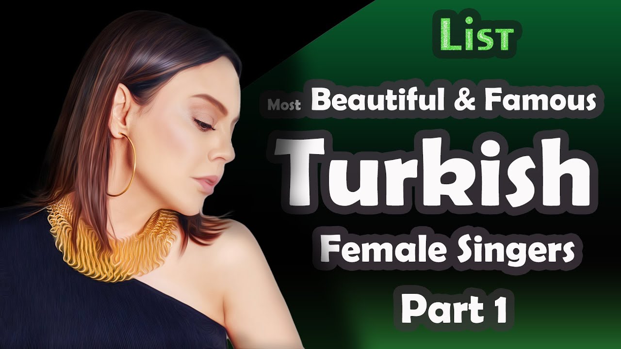 List Most Beautiful And Famous Turkish Female Singers Part 1 Youtube