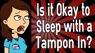 Is it Okay to Sleep with a Tampon In?