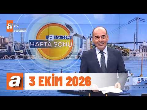 atv'de Hafta Sonu | 3 Ekim 2026
