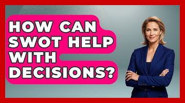 How Can SWOT Help With Decisions? - Learn As An Adult