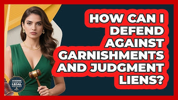 How Can I Defend Against Garnishments And Judgment Liens? - Avoiding Common Legal Mistakes