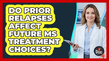 Do Prior Relapses Affect Future MS Treatment Choices?