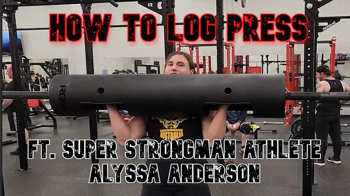 How To Log Press: FT. Alyssa Anderson Super Strong...