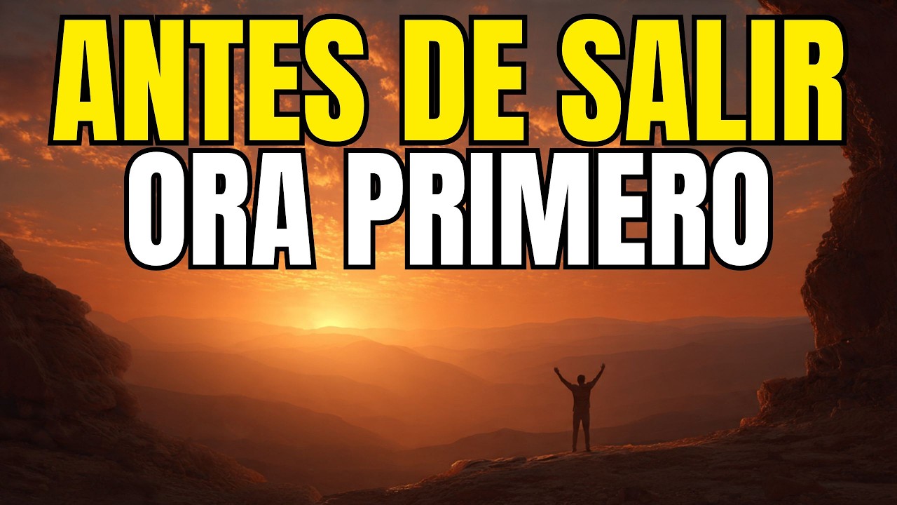 ANTES DE SALIR DE CASA HOY 🚪  ORACIÓN PODEROSA DE PROTECCIÓN Y COBERTURA