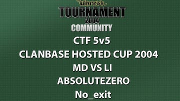UT2004 CTF 5v5 - ClanBase Hosted Cup 2004 - MD vs LI - AbsoluteZero - No_exit