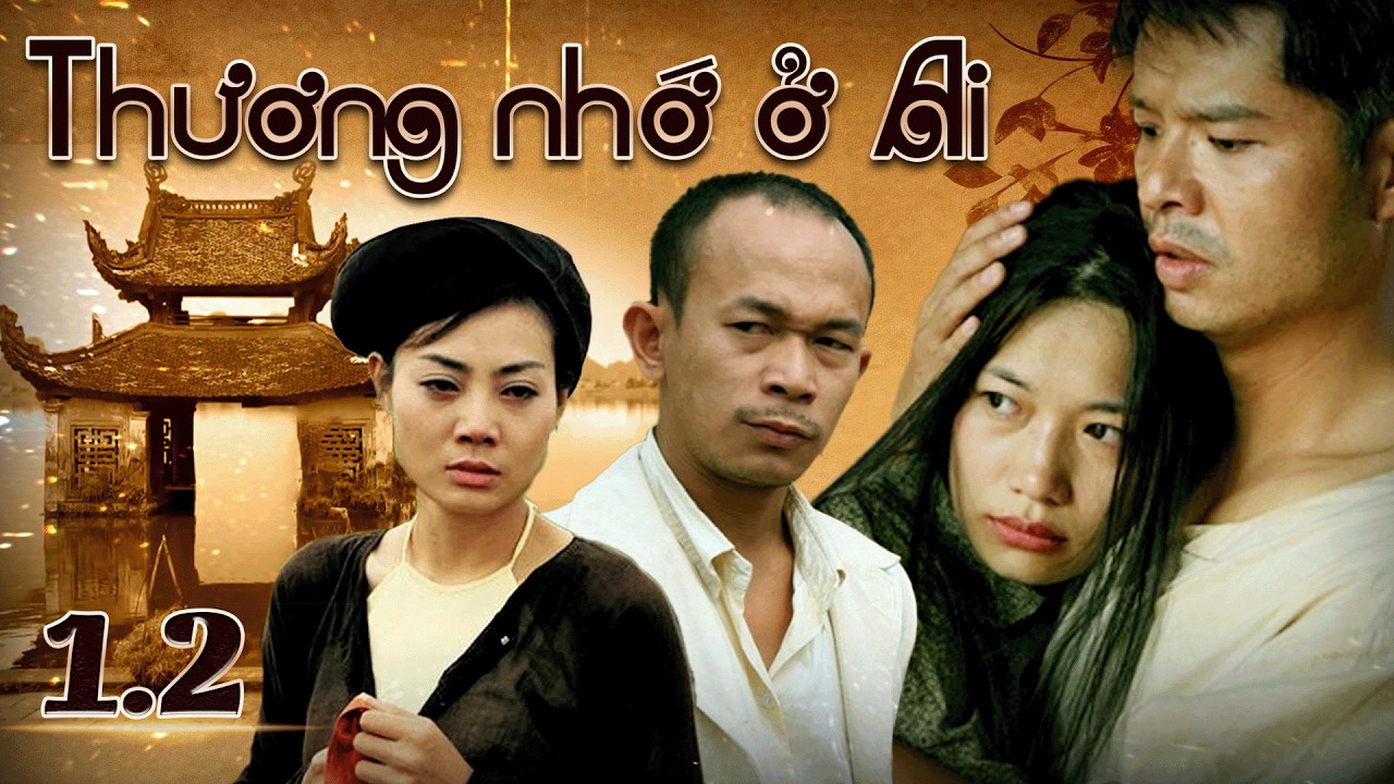 Thương nhớ ở ai tập 1.2 | Phim Việt Nam xưa hay | Phim miền Bắc xưa | Phim ngày xưa hay | VTV Films