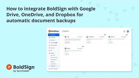 How to Integrate BoldSign with Google Drive, OneDrive, and Dropbox for Automatic Document Backups