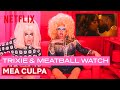 Drag queens trixie mattel  meatball react to mea culpa  i like to watch  netflix