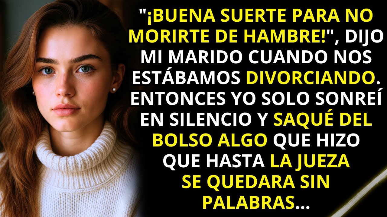 “¡Buena suerte para no morirte de hambre!”, dijo mi marido en el divorcio. Entonces saqué del bolso…