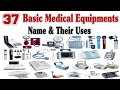 37 basic medical equipments with names and their uses