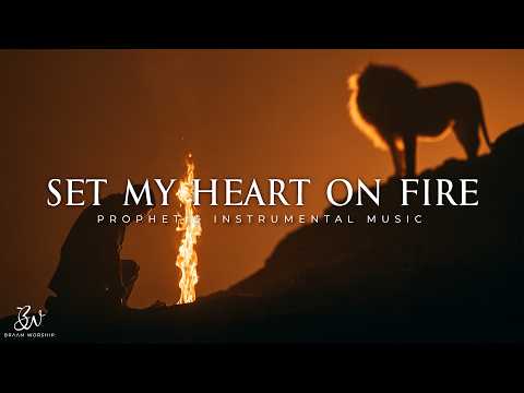 Set My Heart On Fire For You Lord | Prophetic Worship Instrumental | Soaking Worship Music