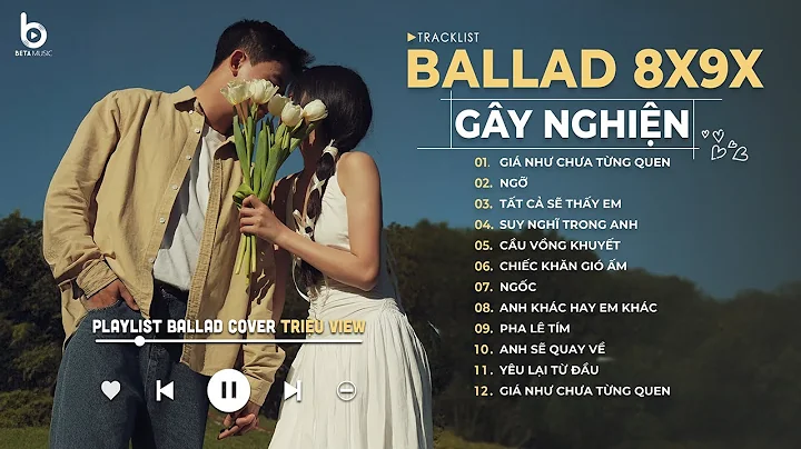 Nhạc Ballad 8x 9x - Giá Như Chưa Từng Quen, Ngỡ - Những Bản Ballad Xưa Hay Nhất Mọi Thời Đại